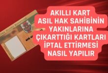 MSB Akıllı Kart Asıl Hak Sahibinin Yakınlarına Çıkarttığı Kartları İptal Ettirmesi Nasıl Yapılır