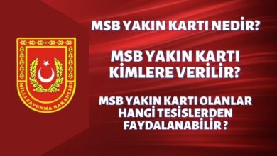 MSB Yakın Kartı Nedir MSB Yakın Kartı Kimlere Verilir MSB Yakın Kartı Olanlar Hangi Tesislerden Faydalanabilir